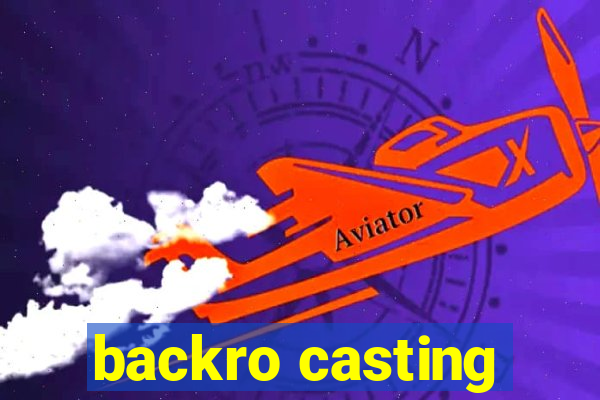 backro casting